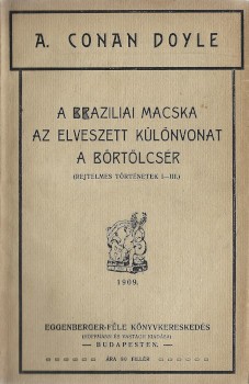 Ponyva. Doyle, Arthur Conan Ponyva. Doyle, Arthur Conan művei. Kolligátum az Eggenberger kiadó által kiadott Rejtelmes történetek c. sorozat köteteiből. Első magyar nyelvű kiadások.