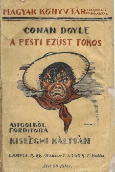 Ponyva. Doyle, Arthur Conan Ponyva. Doyle, Arthur Conan: A pesti ezüst fokos és egyéb történetek. Ford. Kisléghi Kálmán.