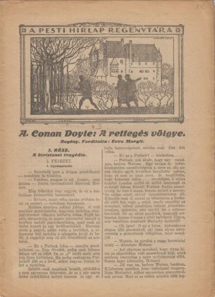Ponyva. Doyle, Arthur Conan Ponyva. Doyle, Arthur Conan: A rettegés völgye. Regény. Ford. Evva Margit. I-V. füzet. + Pesti Hírlap regénytára. 1926-1927. 16 mű (egybekötve).