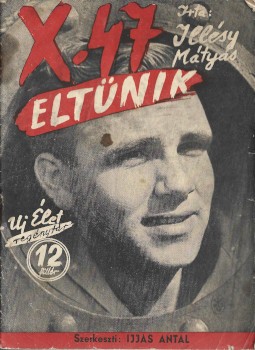 Ponyva. Illésy Mátyás Ponyva. Illésy Mátyás: "X-47" eltűnik.