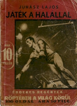Ponyva. Juhász Lajos Ponyva. Juhász Lajos: Játék a halállal. Regény.