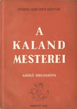 Ponyva. A kaland mesterei. Ponyva. A kaland mesterei. Bibliográfiai válogatás a világirodalom kalandos műveiből. (Ajánló bibliográfia.) Összeáll. Ecsedy Andorné.