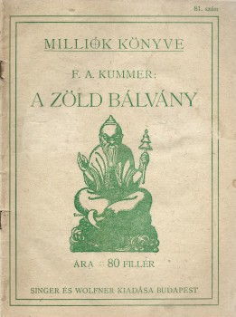 Ponyva. Kummer, F. A. Ponyva. Kummer, F. A.: A zöld bálvány. Regény.
