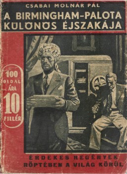 Ponyva. Molnár Pál, Csabai Ponyva. Molnár Pál, Csabai: A Birmingham-palota különös éjszakája. Regény.