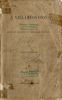 Ponyva. Pinkerton, Frank Ponyva. Pinkerton, Frank: A villámvonaton. Bünügyi regény az amerikai életről.