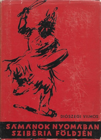 Di szegi Vilmos Di szegi Vilmos S m nok Nyom ban Szib ria F ldj n Egy Di szegi Vilmos Di szegi Vilmos S m nok Nyom ban Szib ria F ldj n Egy