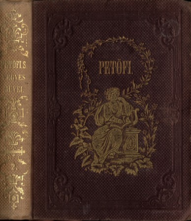 Petőfi Sándor Petőfi Sándor vegyes művei. 1838–1849. Kiadta (és bevezetéssel ellátta) Gyulai Pál. II. kötet.
