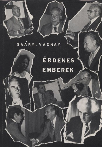 Saáry Éva - Vadnay Zsuzsa Saáry Éva - Vadnay Zsuzsa: Érdekes emberek. Nyugati magyar portrék. Ritka emigráns kiadvány.