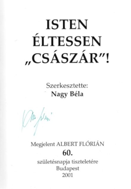 Sport. Albert Flórián - Nagy Béla Sport. Albert Flórián - Nagy Béla: Isten éltessen "Császár"!. Szerk. Nagy Béla. Megjelent Albert Flórián 60. születésnapja tiszteletére. Albert Flórián (1941-2011) válogatott labdarúgó által aláírt példány.