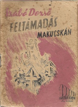 Szabó Dezső Szabó Dezső: Feltámadás Makucskán.