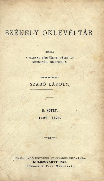 Székely oklevéltár. Székely oklevéltár. II. kötet. 1520-1571. Szerk. Szabó Károly.