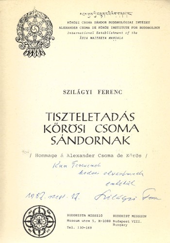 Szilágyi Ferenc Szilágyi Ferenc: Tiszteletadás Kőrösi Csoma Sándornak. Hommage à Alexander Csoma de Körös. Dedikált példány.