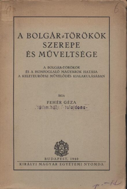 Fehér Géza Fehér Géza: A bolgár-törökök szerepe és műveltsége.
