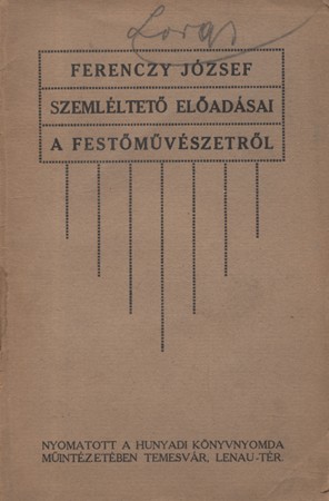 Ferenczy József Ferenczy József szemléltető előadásai a festőművészetről.
