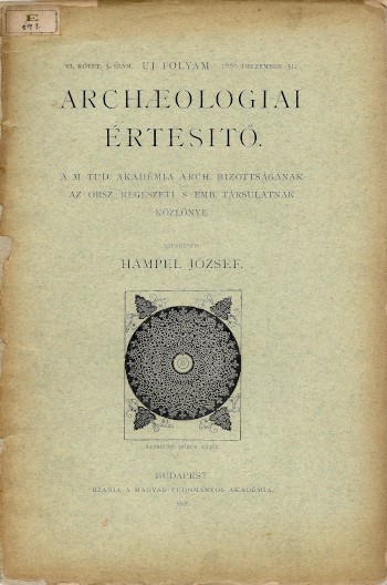 Folyóirat. Archaeologiai Értesítő. 1886. Folyóirat. Archaeologiai Értesítő. 1886. A M. Tud. Akadémia Arch. Bizottságának és az Orsz. Régészeti s Emb. Társulatának közlönye. Szerk. Hampel József. Szórványszámok, 2 db.