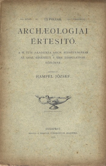 Folyóirat. Archaeologiai Értesítő. 1901.  Folyóirat. Archaeologiai Értesítő. 1901. A M. Tud. Akadémia Arch. Bizottságának és az Orsz. Régészeti s Emb. Társulatának közlönye. Szerk. Hampel József. Szórványszámok, 4 db.