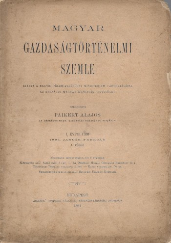 Folyóirat. Magyar Gazdaságtörténelmi Szemle. 1894. Folyóirat. Magyar Gazdaságtörténelmi Szemle. 1894. Kiadja az Országos Magyar Gazdasági Egyesület. Szerk. Kováts Ferencz. I. évf. 1., 2., 3., 4-5., 6. szám. Teljes évfolyam.