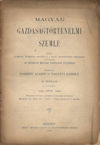 Folyóirat. Magyar Gazdaságtörténelmi Szemle. 1899.  Folyóirat. Magyar Gazdaságtörténelmi Szemle. 1899. Kiadja az Országos Magyar Gazdasági Egyesület. Szerk. Paikert Alajos és Tagányi Károly. VI. évf. 1-10. szám. Teljes évfolyam.