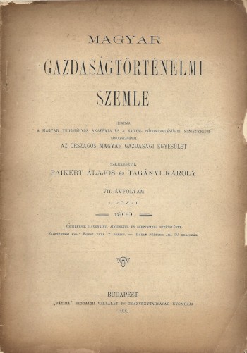 Folyóirat. Magyar Gazdaságtörténelmi Szemle. 1900.  Folyóirat. Magyar Gazdaságtörténelmi Szemle. 1900. Kiadja az Országos Magyar Gazdasági Egyesület. Szerk. Paikert Alajos és Tagányi Károly. VII. évf. 1-10. szám. Teljes évfolyam.