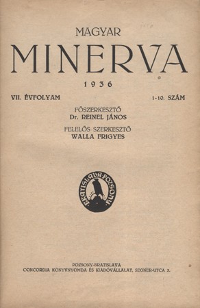 Folyóirat. Magyar Minerva. 1936.  Folyóirat. Magyar Minerva. 1936. Főszerkesztő Reinel János. VII. évf. 1-10. sz. (egybekötve). Többek között Weöres Sándor és Takáts Gyula korai verseivel.