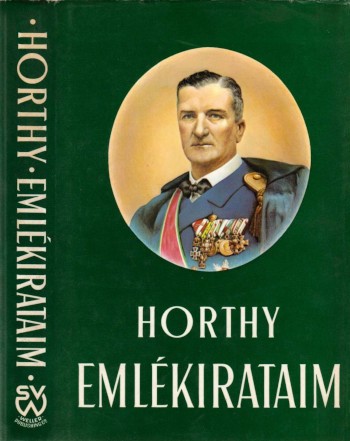 Horthy Miklós Horthy Miklós: Emlékirataim. Második kiadás.