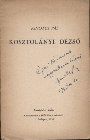 Ignotus Pál Ignotus Pál: Kosztolányi Dezső. Ágai Béla újságírónak dedikált példány.