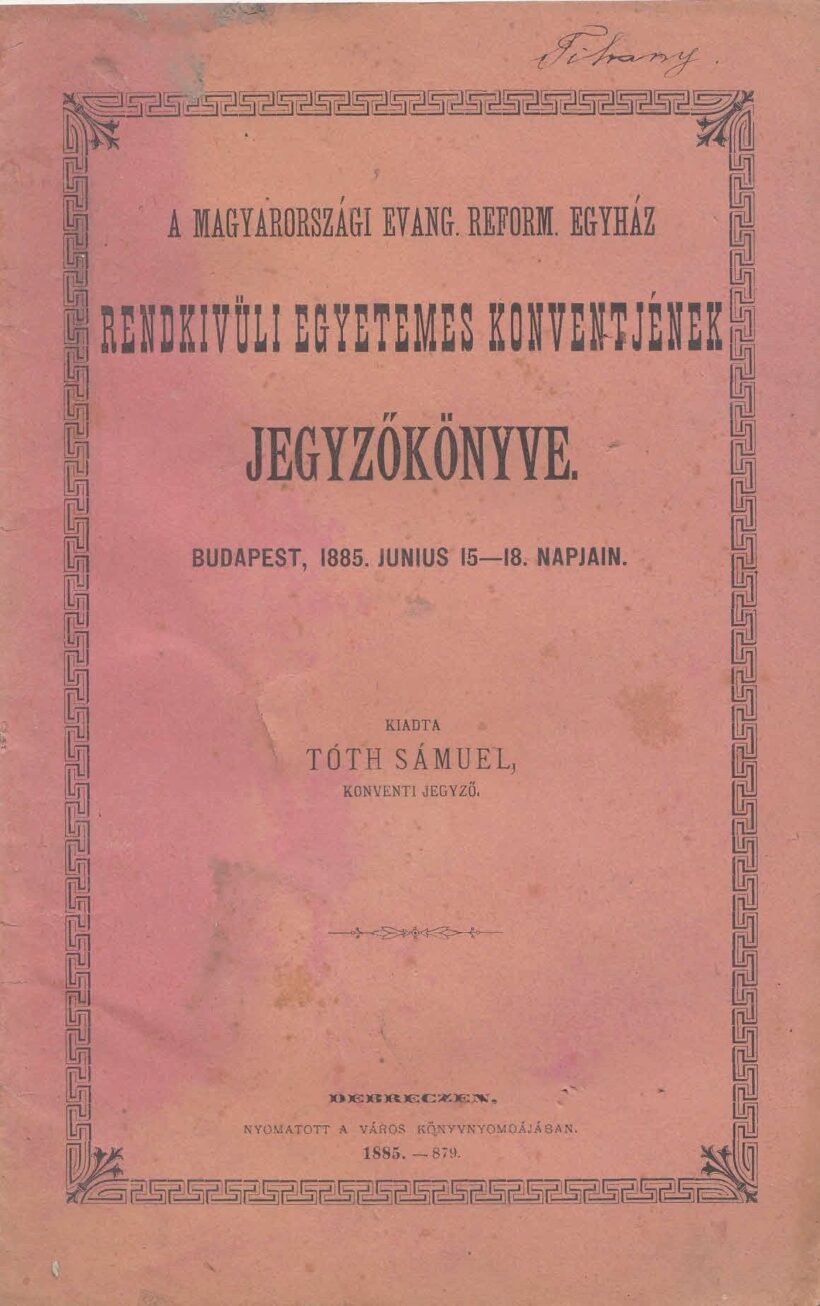 1885 A Magyarországi Reformált Egyház rendkivüli egyetemes konventjének jegyzőkönyve, Budapest