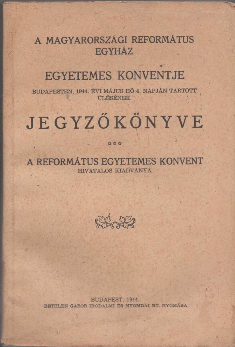 1944 A Magyarországi Református Egyház egyetemes konventjének jegyzőkönyve, Budapest