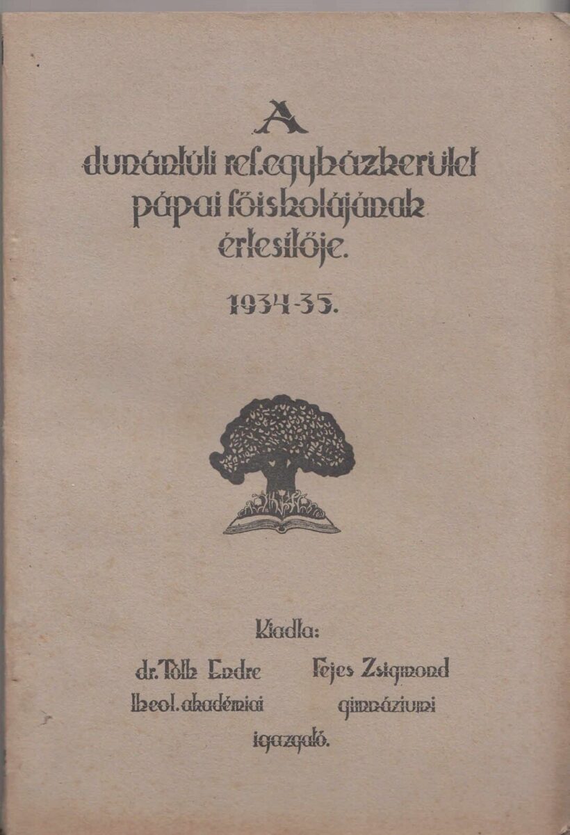 45-1345 A Dunántuli Református Egyházkerület Pápai Főiskolájának értesítője az 1934-35. iskolai évről