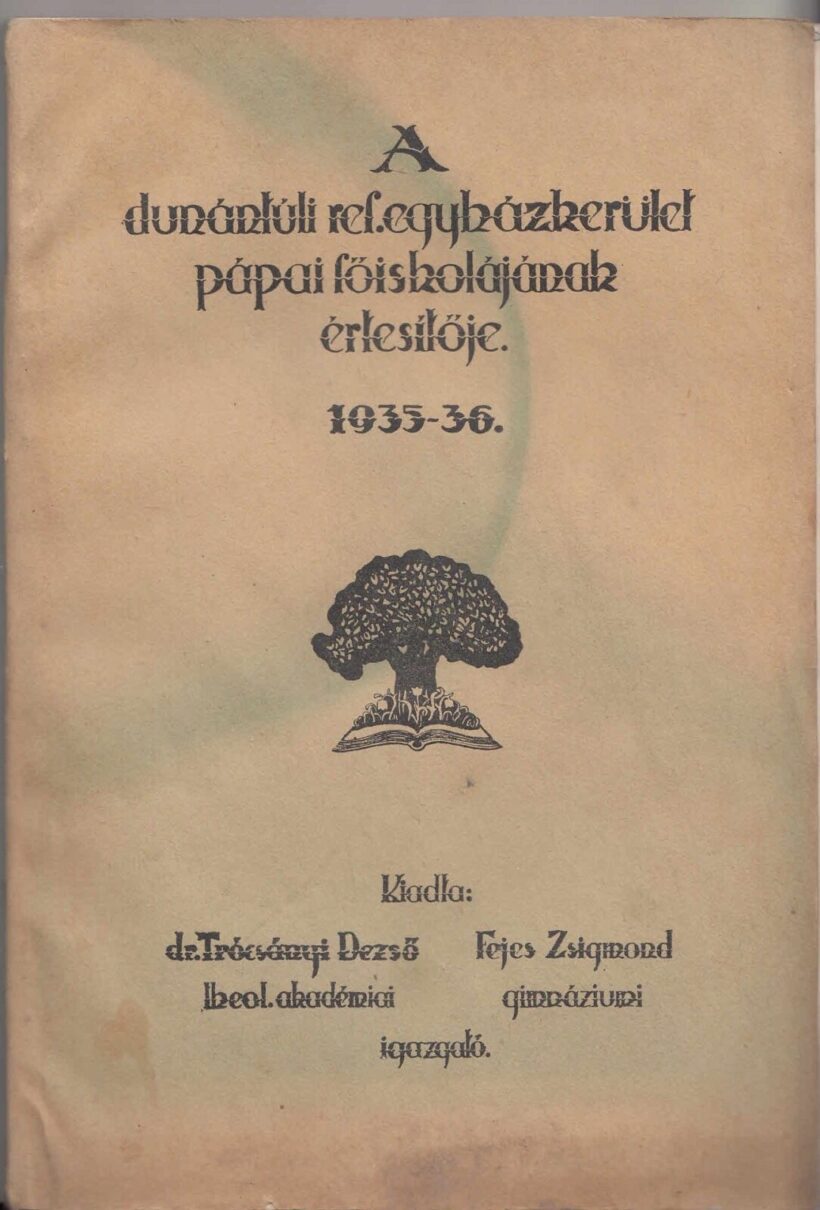 45-1346 A Dunántuli Református Egyházkerület Pápai Főiskolájának értesítője az 1935-36. iskolai évről