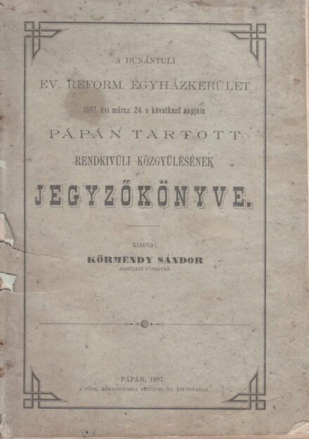 46-1370 1897. A Dunántuli Református Egyházkerület, Pápán tartott rendkivüli közgyülésének jegyzőkönyve
