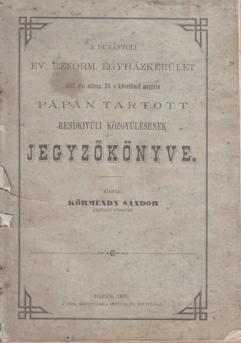 46-1370 1897. A Dunántuli Református Egyházkerület, Pápán tartott rendkivüli közgyülésének jegyzőkönyve