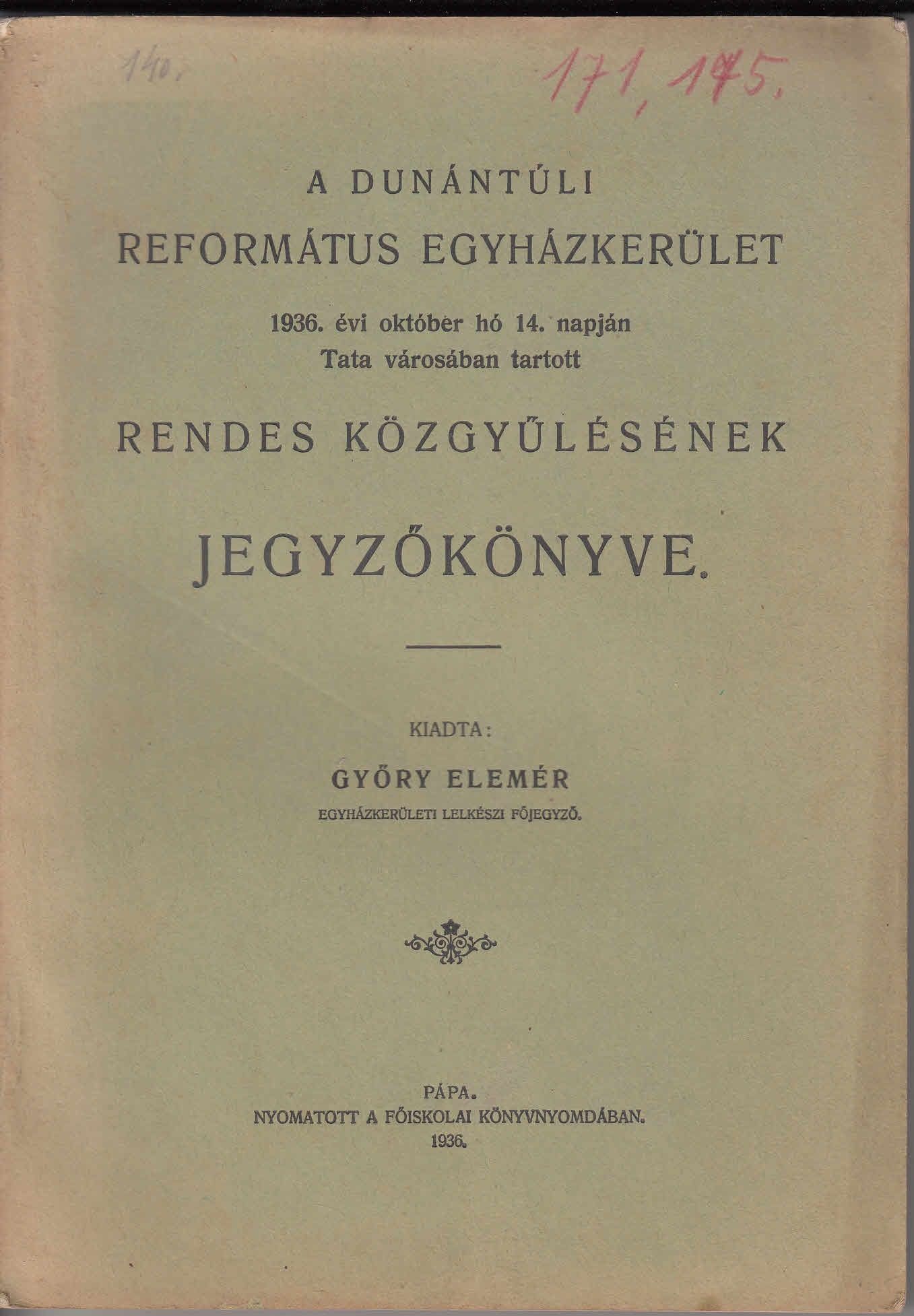 46-1362 1936. A Dunántuli Református Egyházkerület Tatán tartott rendes évi közgyülésének jegyzőkönyve (részben kivonatos)