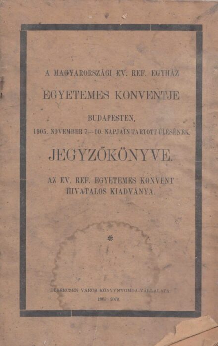 46-1423 1905 A Magyarországi Ev. Ref. Egyház egyetemes konventjének jegyzőkönyve, Budapest