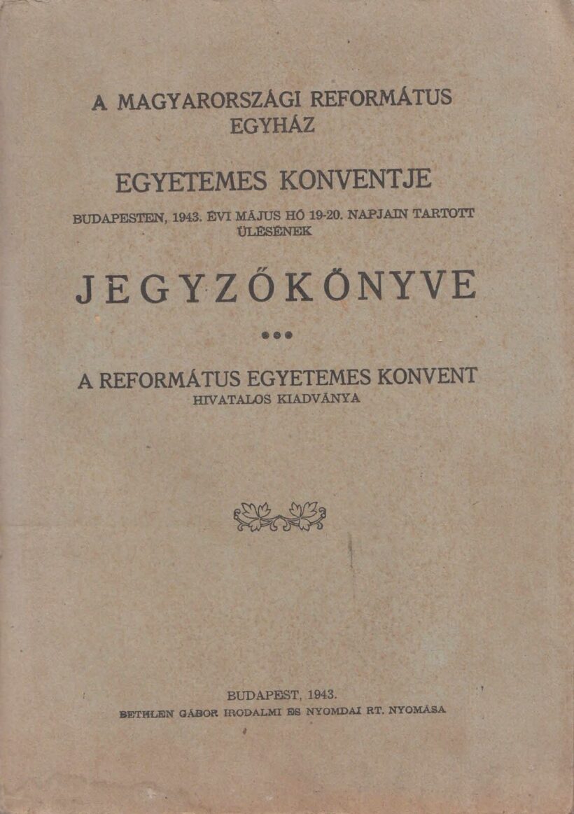 47-1453 1943 A Magyarországi Reformált Egyház egyetemes konventjének jegyzőkönyve, Budapest