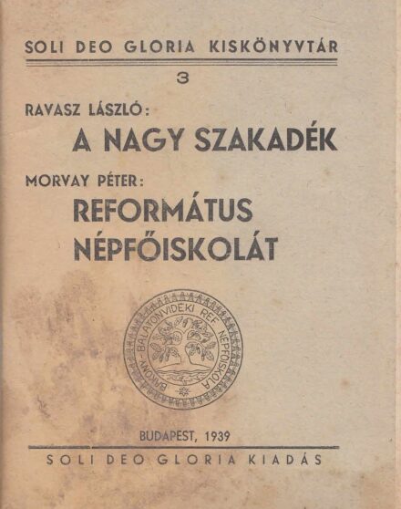 49-1449 1939 Ravasz László: A Nagy szakadék / A Bakony -Balatonvidéki Ref.Népfőiskola első ismertető füzete