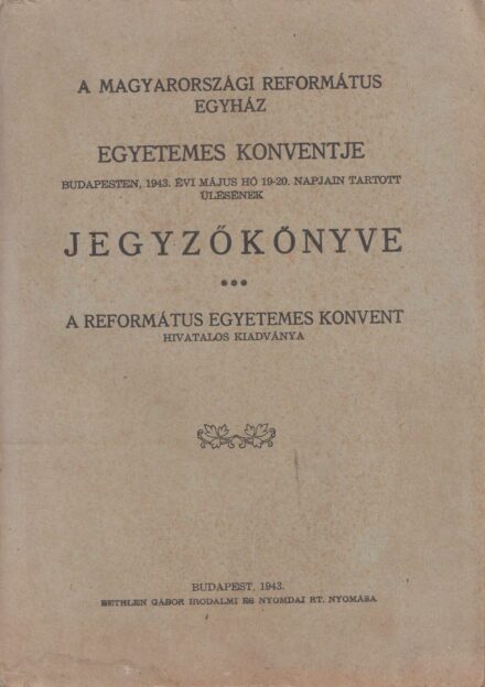 49-1453 1943 A Magyarországi Reformált Egyház egyetemes konventjének jegyzőkönyve, Budapest