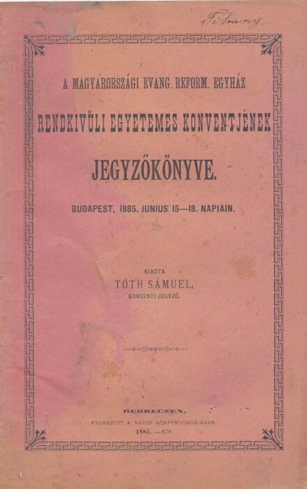 50-1419 1885 A Magyarországi Reformált Egyház rendkivüli egyetemes konventjének jegyzőkönyve, Budapest