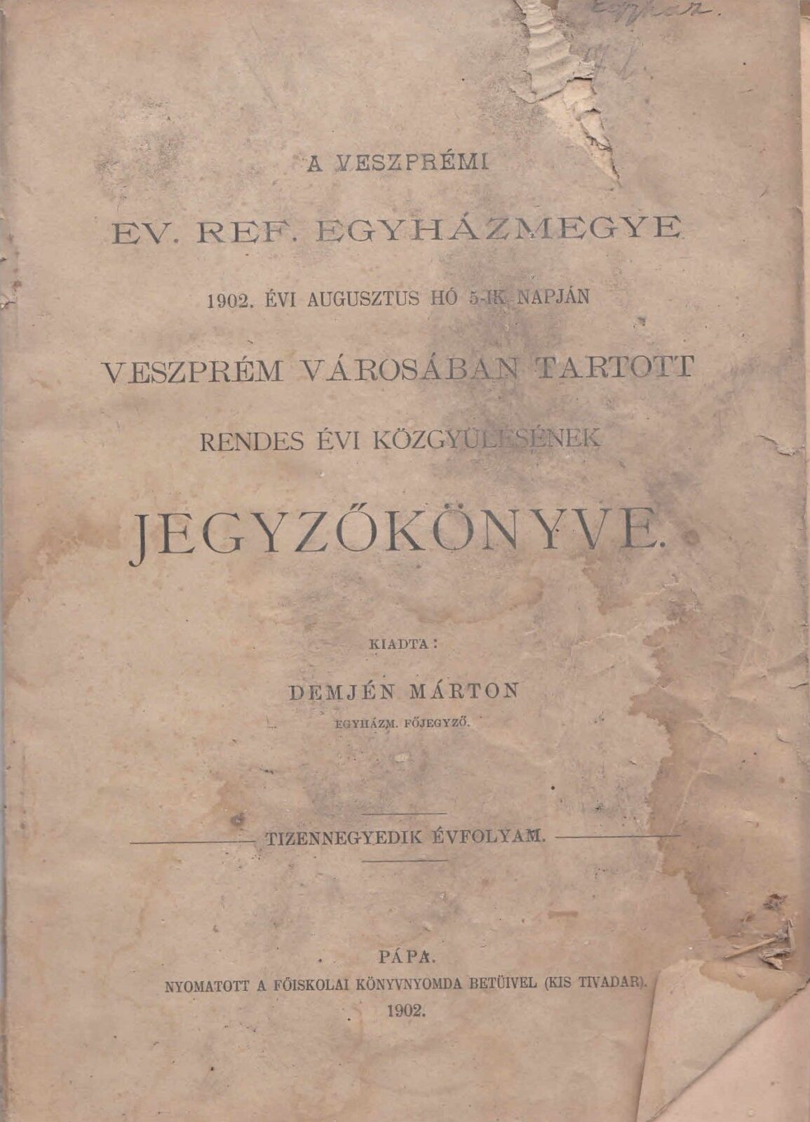 51-1458 1902. A Dunántuli Református Egyházkerület, Veszprém városában tartott rendes közgyülésének jegyzőkönyve