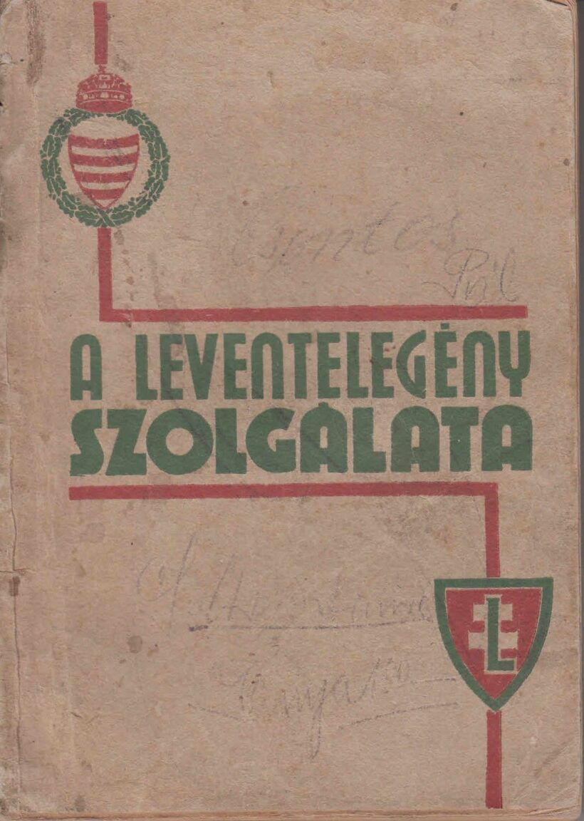 52-1556 1943 A Levente legény szolgálata /Leventék Országos Parancsnoka kiadványa