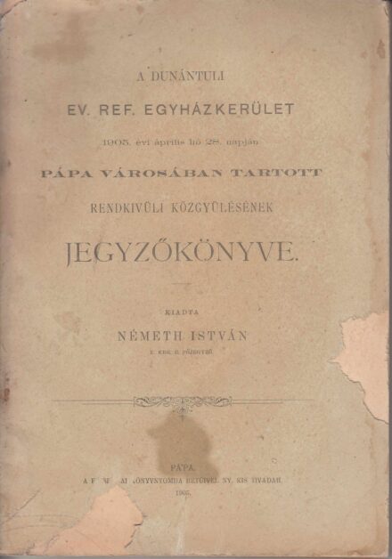 52-1371 1905. A Dunántuli Református Egyházkerület, Pápa városában tartott rendkivüli közgyülésének jegyzőkönyve