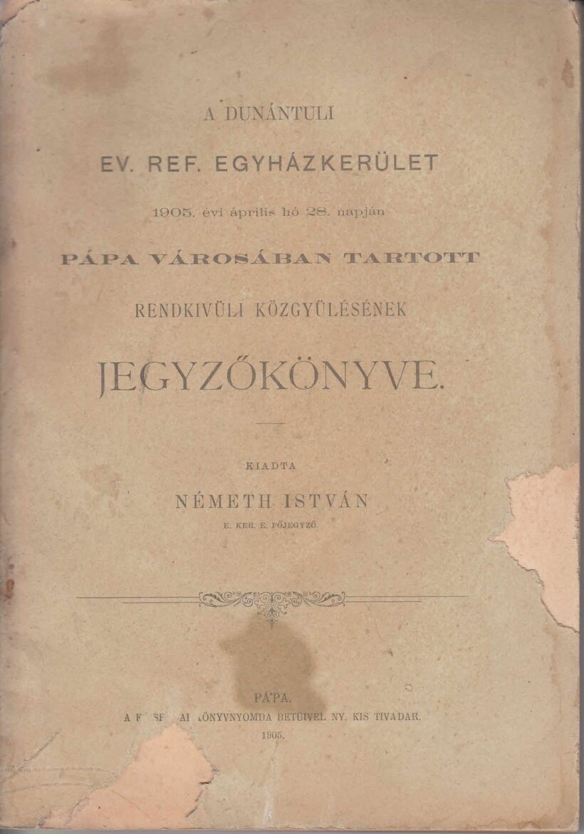 52-1371 1905. A Dunántuli Református Egyházkerület, Pápa városában tartott rendkivüli közgyülésének jegyzőkönyve