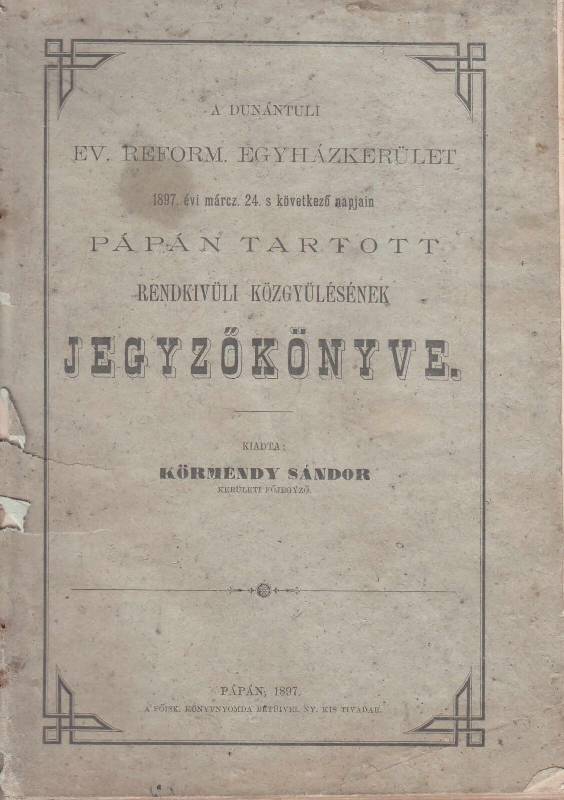 52-1370 1897. A Dunántuli Református Egyházkerület, Pápán tartott rendkivüli közgyülésének jegyzőkönyve