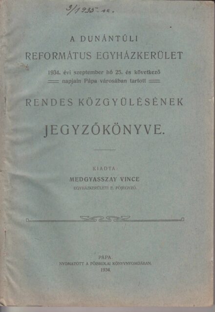 52-1368 1934. A Dunántuli Református Egyházkerület, Pápa városában tartott rendes közgyülésének jegyzőkönyve