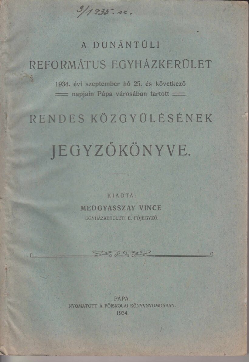 52-1368 1934. A Dunántuli Református Egyházkerület, Pápa városában tartott rendes közgyülésének jegyzőkönyve