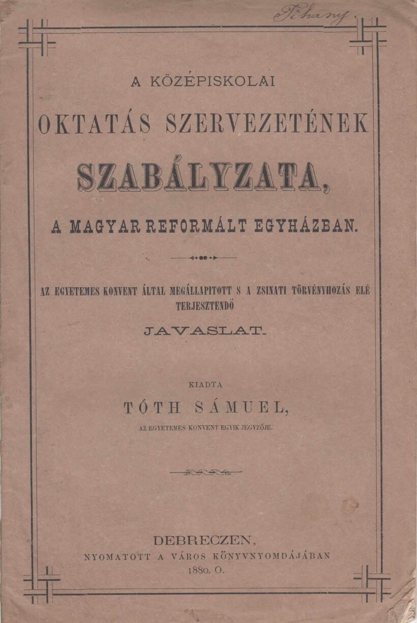 52-1352 1880 A Középiskolai Oktatás Szervezetének Szabályzata a Magyar Reformált Egyházban / Javaslat