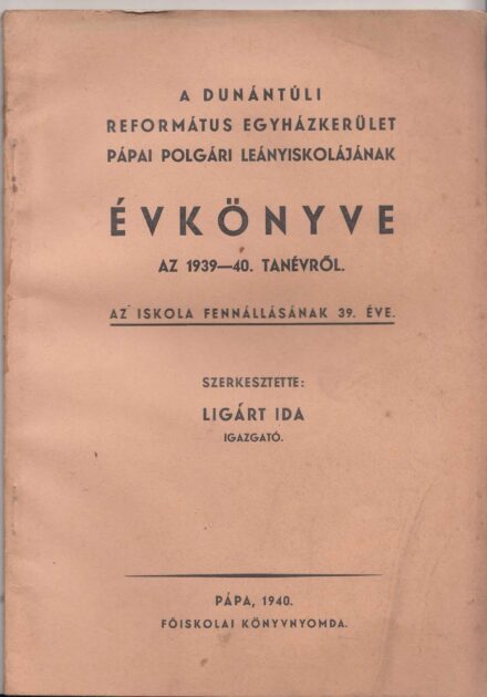53-1433 1940. A Dunántuli Református Egyházkerület, Pápai polgári leányiskolájának Évkönyve az 1939-40. iskolai évről
