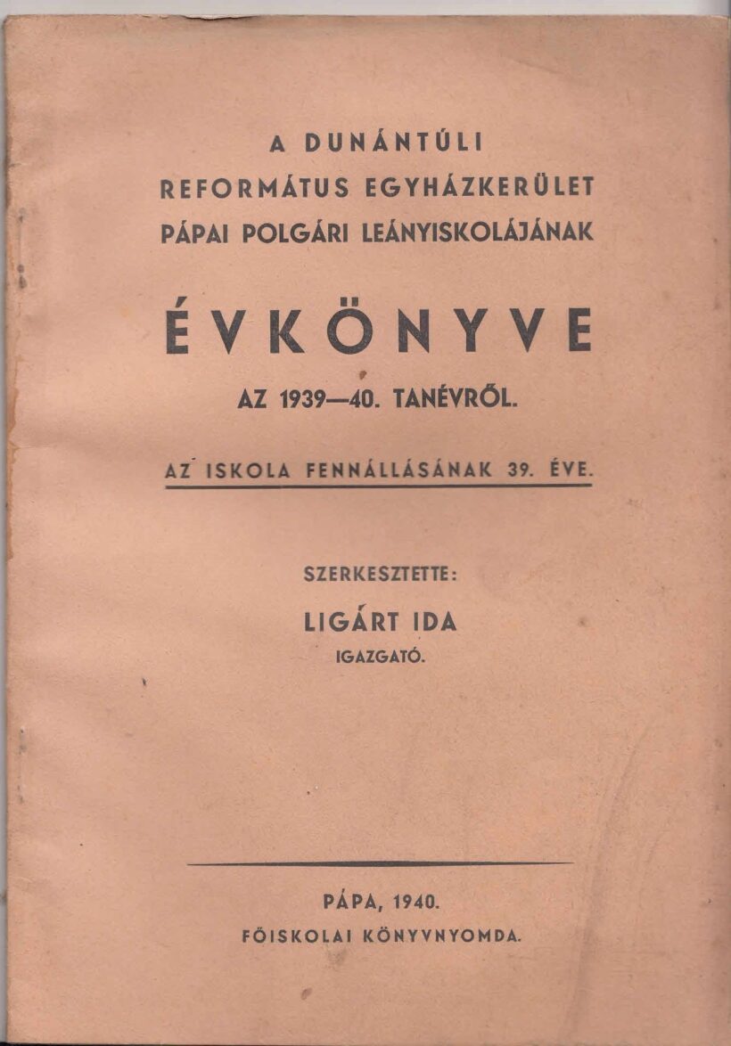 53-1433 1940. A Dunántuli Református Egyházkerület, Pápai polgári leányiskolájának Évkönyve az 1939-40. iskolai évről