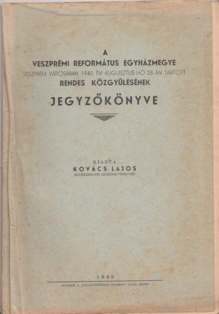 53-1436 1940 A Veszprémi Református Egyházmegye, Veszprém városában 1940. augusztus 28-án tartott rendes közgyülésének jegyzőkönyve