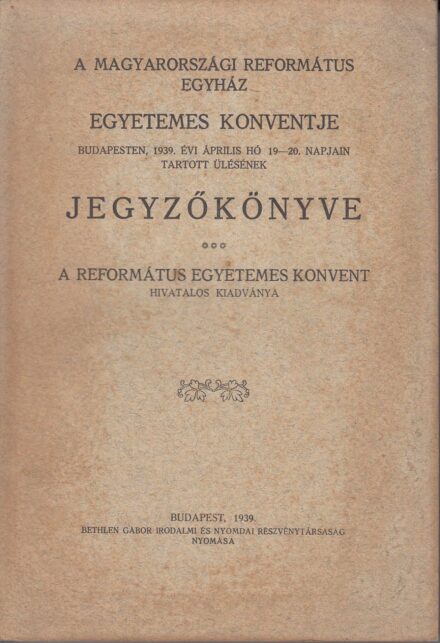 53-1438 1939 A Magyarországi Reformált Egyház egyetemes konventjének jegyzőkönyve, Budapest